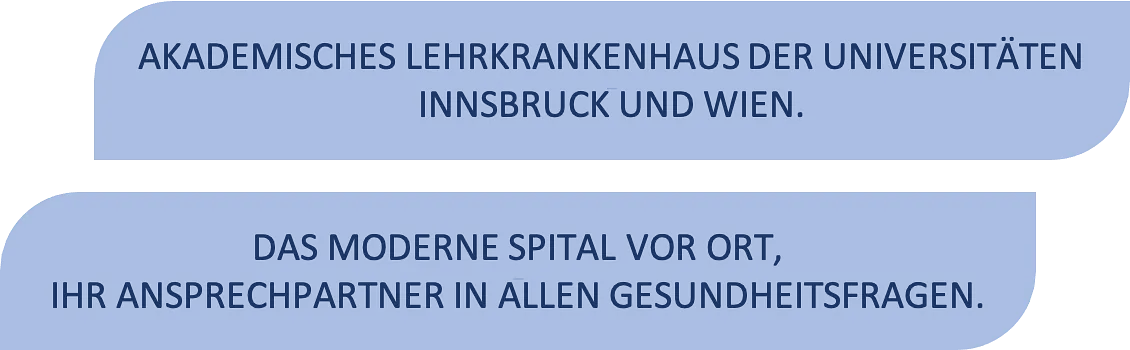 Akademisches Lehrkrankenhaus der Universitäten Innsbruck und Wien. Das moderne Spital vor Ort, Ihr Ansprechpartner in allen Gesundheitfragen.